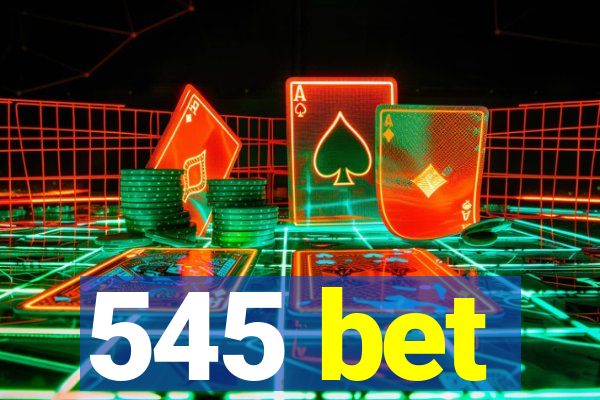 545 bet